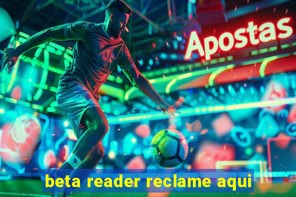 beta reader reclame aqui